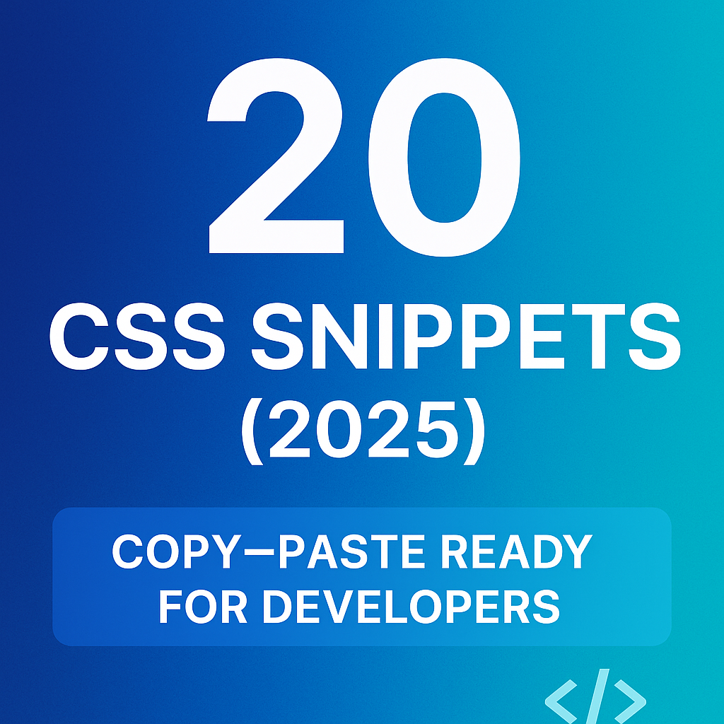 CSS snippets cheat sheet - copy-paste ready code for developers (2025 edition)